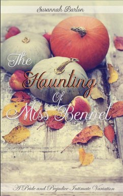 The Haunting of Miss Bennet: A Pride and Prejudice Sensual Intimate Collection (eBook, ePUB) - Barton, Susannah; Hunter, Jane