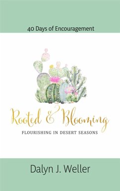 Rooted & Blooming, Flourishing In Desert Seasons (eBook, ePUB) - Weller, Dalyn