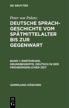Einführung, Grundbegriffe, Deutsch in der frühbürgerlichen Zeit (eBook, PDF) - Polenz, Peter Von