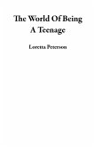 The World Of Being A Teenage (eBook, ePUB) The World Of Being A Teenage (eBook, ePUB)