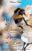 As A Blossom Awaits A Bee: A Pride and Prejudice Sensual Intimate Variation (eBook, ePUB) As A Blossom Awaits A Bee: A Pride and Prejudice Sensual Intimate Variation (eBook, ePUB)