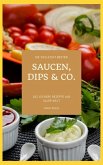 Die vielleicht besten Saucen, Dips & Co. (eBook, ePUB)