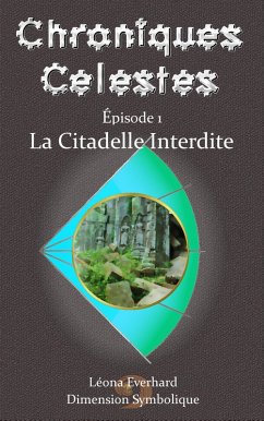 La Citadelle Interdite (Chroniques Célestes, #1) (eBook, ePUB) - Everhard, Léona