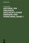 Historik, ein Organon geschichtlichen Denkens und Forschens, Band 1 (eBook, PDF) Historik, ein Organon geschichtlichen Denkens und Forschens, Band 1 (eBook, PDF)