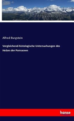 Vergleichend-histologische Untersuchungen des Holzes der Pomaceen - Burgstein, Alfred