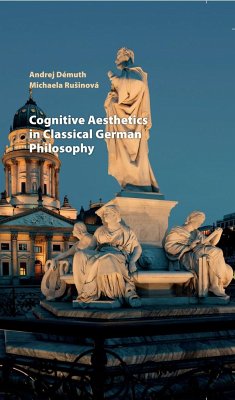 Cognitive Aesthetics in Classical German Philosophy - Démuth, Andrej;Rusinová, Michaela