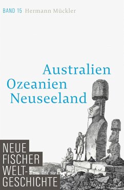 Australien, Ozeanien, Neuseeland / Neue Fischer Weltgeschichte Bd.15 - Mückler, Hermann