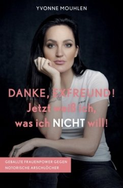 DANKE, EXFREUND! Jetzt weiß ich, was ich NICHT will! - Mouhlen, Yvonne