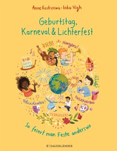 Geburtstag, Karneval & Lichterfest - So feiert man Feste anderswo - Kostrzewa, Anne