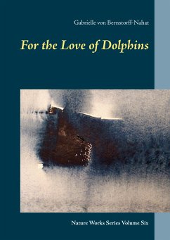 For the Love of Dolphins - Bernstorff, Gabrielle von