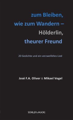 zum Bleiben, wie zum Wandern - Hölderlin, theurer Freund - Oliver, José F. A.;Vogel, Mikael