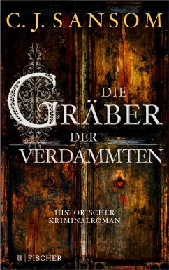 Die Gräber der Verdammten / Matthew Shardlake Bd.7 - Sansom, Christopher J.