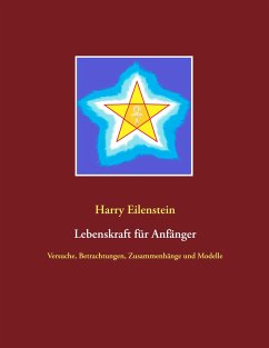 Lebenskraft für Anfänger - Eilenstein, Harry