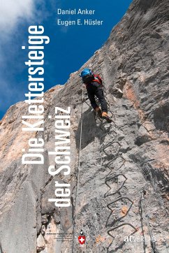 Die Klettersteige der Schweiz - Hüsler, Eugen E.;Anker, Daniel