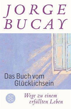 Das Buch vom Glücklichsein - Bucay, Jorge