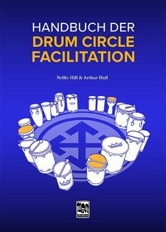 Handbuch der Drum Circle Facilitation - Hill, Nellie;Hull, Arthur