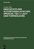 Geschichte der altkirchenslavischen Sprache, Teil 1: Laut- und Formenlehre (eBook, PDF)