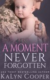 A Moment Never Forgotten (eBook, ePUB)