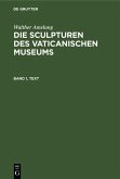 Walther Amelung: Die Sculpturen des Vaticanischen Museums. Band 1, Text (eBook, PDF)