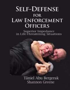 Self-Defense for Law Enforcement Officers: Superior Impedance in Life-Threatening Situations - Bergerak, Taniel Abu; Greene, Shannon