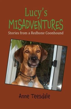 Lucy's Misadventures: Stories from a Redbone Coonhound - Teesdale, Anne