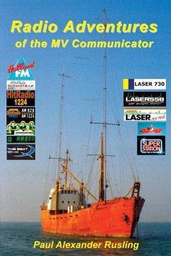 Radio Adventures of the MV Communicator: 11 radio stations in 21 years - Rusling, Paul Alexander