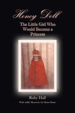 Honey Doll: The Little Girl Who Would Become a Princess - Dunn, Diane; Hall, Ruby
