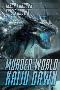 Murder World: Kaiju Dawn - Brown, Eric S.; Cordova, Jason