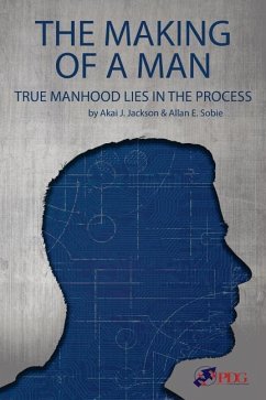 The Making of a Man: True Manhood Lies in the Process - Sobie, Allan; Jackson, Akai