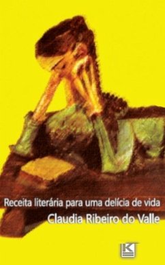 Receita literária para uma delícia de vida - Valle, Claudia Ribeiro Do
