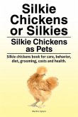 Silkie Chickens or Silkies. Silkie Chickens as Pets. Silkie chickens book for care, behavior, diet, grooming, costs and health.