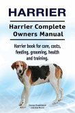 Harrier. Harrier Complete Owners Manual. Harrier dog book for care, costs, feeding, grooming, health and training.