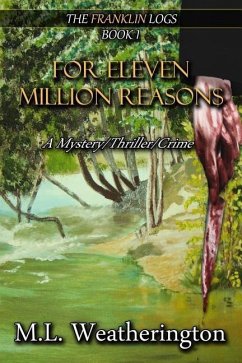 For eleven million reasons: A mystery, crime thriller - Weatherington, M. L.