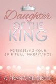 Daughter of the King: Possessing Your Spiritual Inheritance