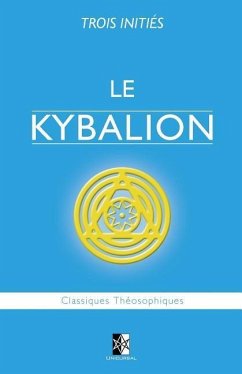 Le Kybalion: Étude sur la Philosophie Hermétique de l'Ancienne Égypte & Grèce - Inities, Trois