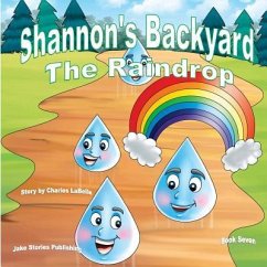 Shannon's Backyard The Raindrop - Labelle, Charles J.