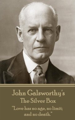 John Galsworthy - The Silver Box: 