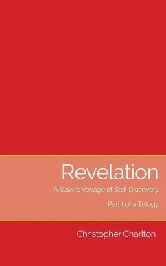 Revelation: : A slave's voyage of self-discovery - Part I of a trilogy - Charlton, Christopher