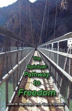 The Spiritual Pathway to Freedom - Livezey, Glen C.; Livezey, Auriel Wyndham