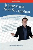 È bravo ma non si applica: Come applicarsi nello studio per essere bravi e basta