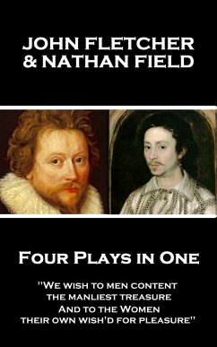 John Fletcher & Nathan Field - Four Plays in One: 