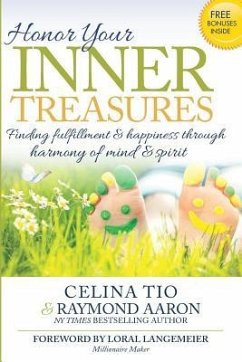 Honor Your Inner Treasures: Finding Fulfillment And Happiness Through Harmony of - Aaron, Raymond; Tio, Celina