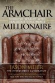 The Armchair Millionaire: Building Wealth With Real Estate Investments