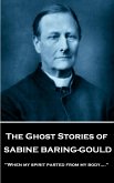 Sabine Baring - The Ghost Stories of Sabine Baring-Gould: &quote;When my spirit parted from my body....&quote;