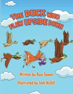 The Duck Who Flew Upside Down - McGill, Josh; Towne, Russ