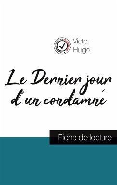 Le Dernier jour d'un condamné de Victor Hugo (fiche de lecture et analyse complète de l'oeuvre) - Hugo, Victor