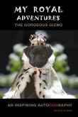 My Royal Adventures: An Inspiring Autodography from The Gorgeous Gizmo