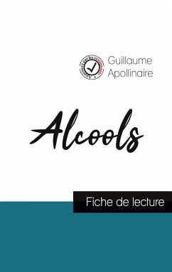 Alcools de Guillaume Apollinaire (fiche de lecture et analyse complète de l'oeuvre) - Apollinaire, Guillaume