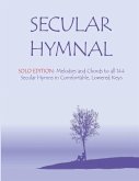 Secular Hymnal - Solo Edition: Melodies and Chords to all 144 Secular Hymns in Comfortable, Lowered Keys