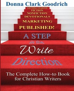 A Step in the Write Direction: A Complete How-to Book for Christian Writers - Goodrich, Donna Clark